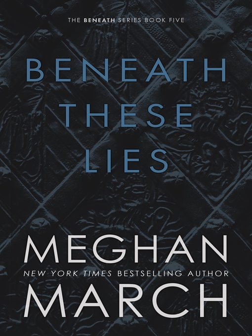 Title details for Beneath These Lies by Meghan March - Available